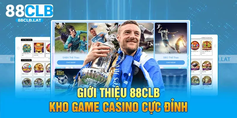 Giới thiệu 88clb - Kho game casino cực đỉnh