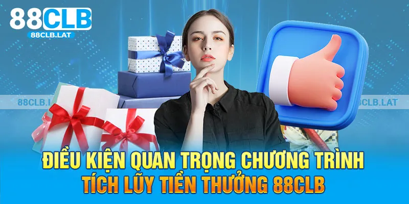 Điều kiện quan trọng chương trình tích lũy tiền thưởng 88clb