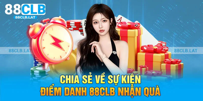 Chia sẻ về sự kiện điểm danh 88clb nhận quà