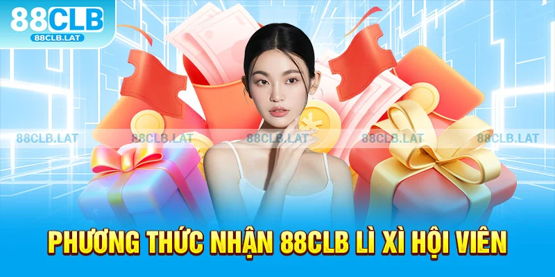 Phương thức nhận 88clb lì xì hội viên