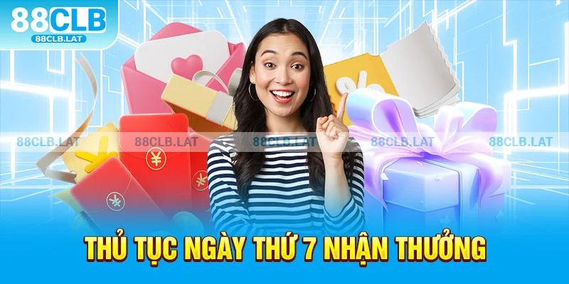 Thủ tục ngày thứ 7 nhận thưởng