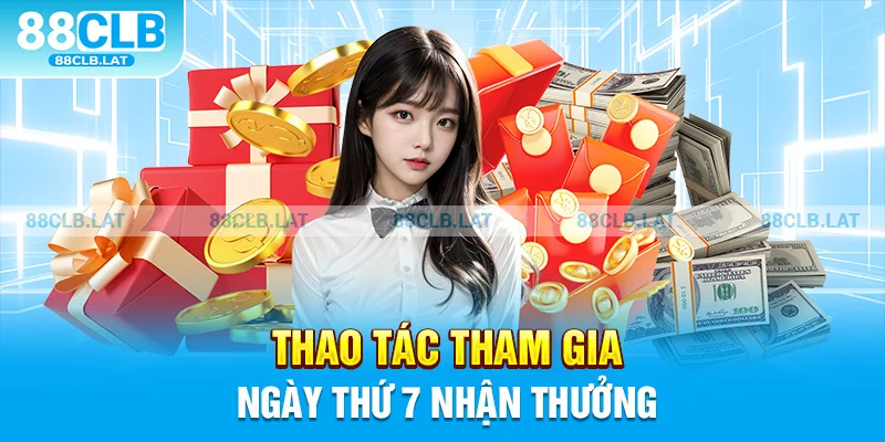 Thao tác tham gia ngày thứ 7 nhận thưởng