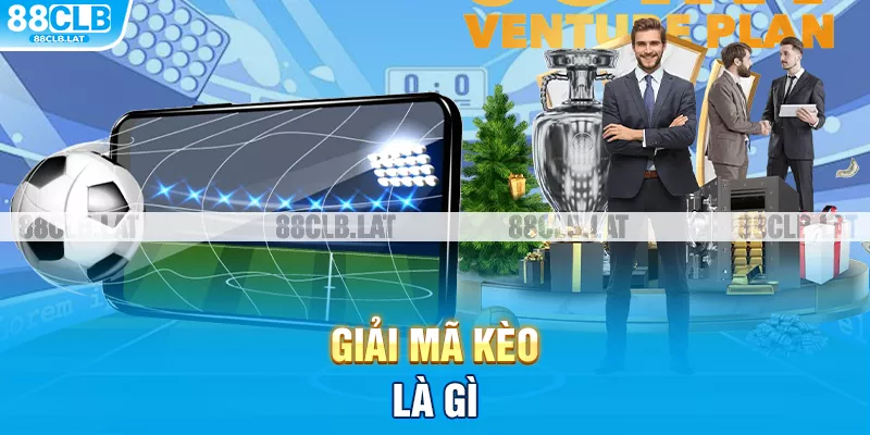 Giải mã kèo là gì