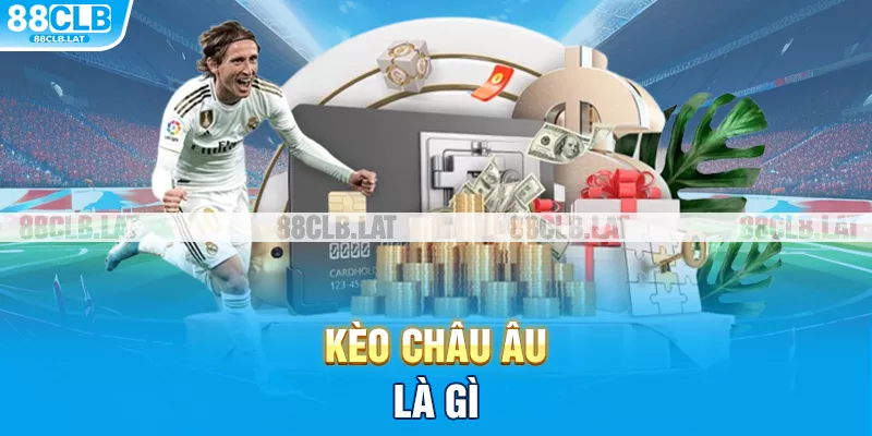 Kèo châu Âu là gì