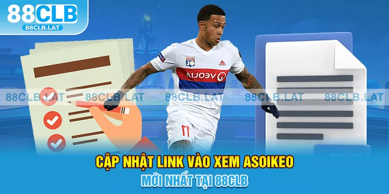 Cập nhật link vào xem Asoikeo mới nhất tại 88clb