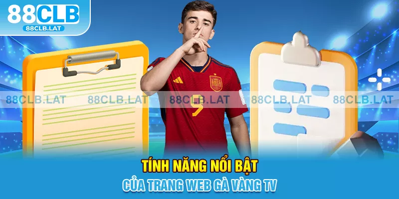 Tính năng nổi bật của trang web Gà Vàng TV