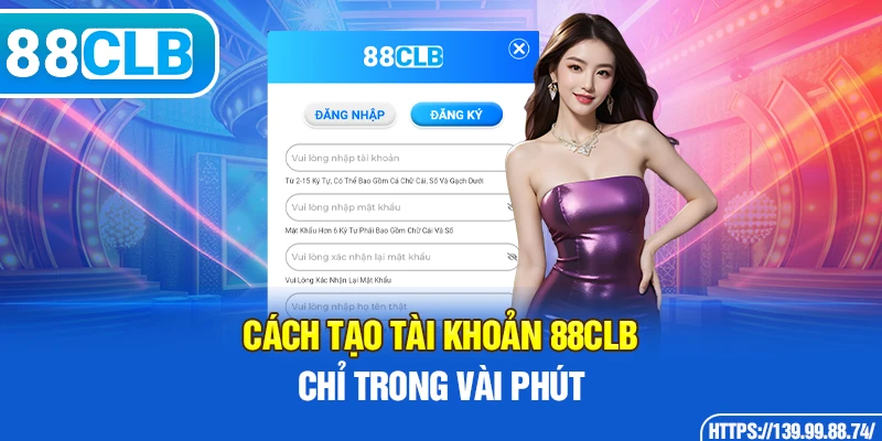 Cách tạo tài khoản 88CLB chỉ trong vài phút